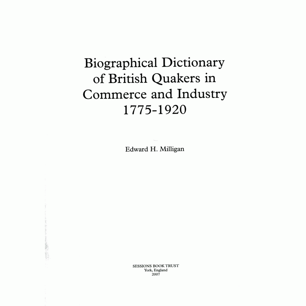 Biographical Dictionary of British Quakers in Commerce and Industry 1775-1920