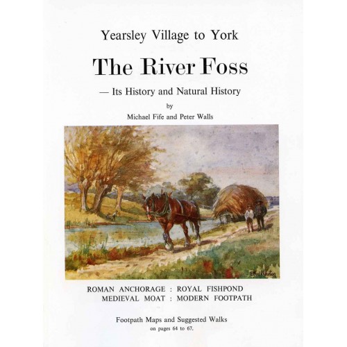The River Foss: Yearsley Village to York - Its History and Natural History