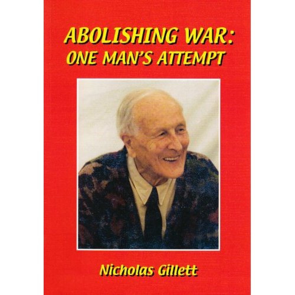 ABOLISHING WAR: ONE MANS'S ATTEMPT 