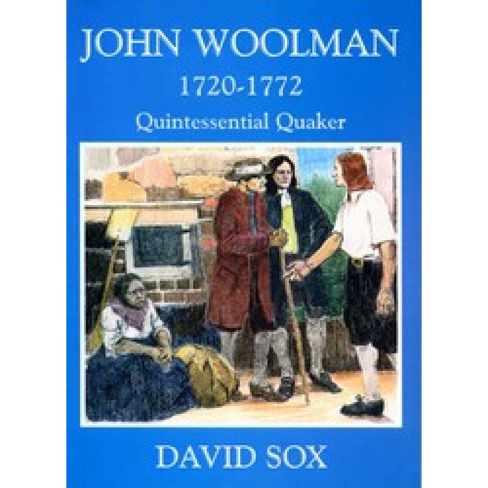 JOHN WOOLMAN 1720 - 1772 Quintessential Quaker 