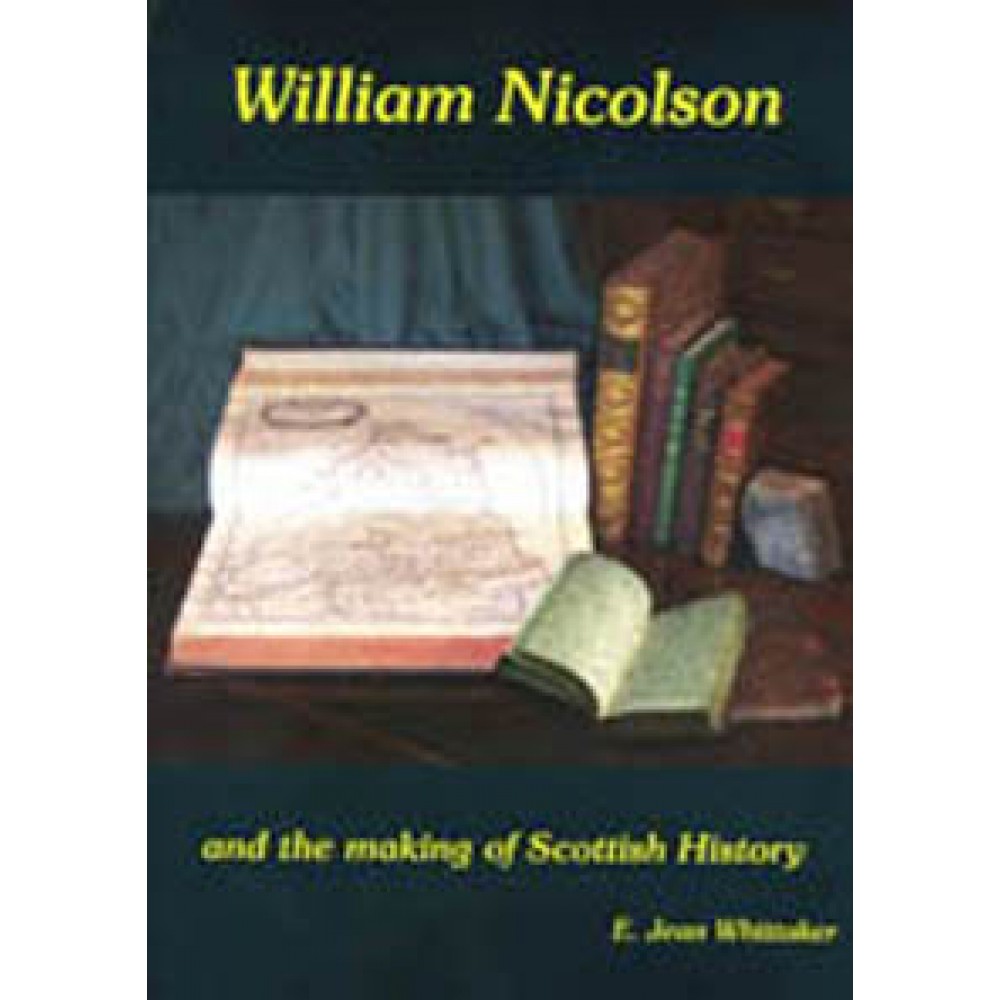 WILLIAM NICOLSON and the making of Scottish History