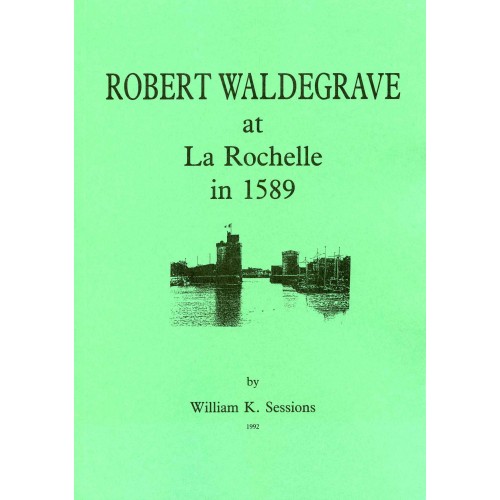 12. ROBERT WALDEGRAVE AT LA ROCHELLE 1589 