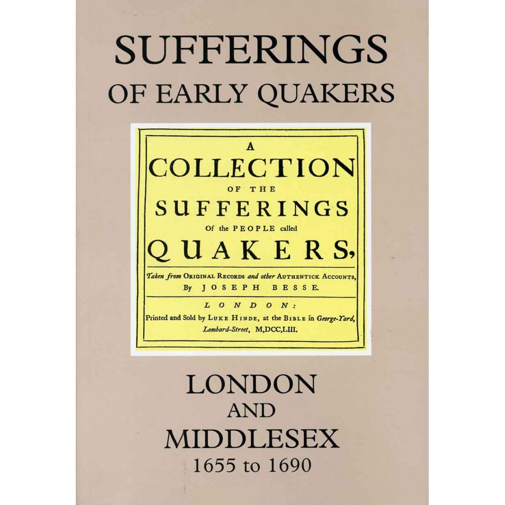 SUFFERINGS OF EARLY QUAKERS, Vol. 4 - London and Middlesex