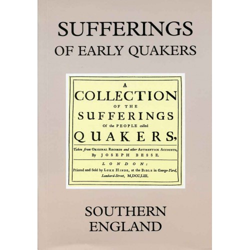 SUFFERINGS OF EARLY QUAKERS Vol. 7 - Southern England