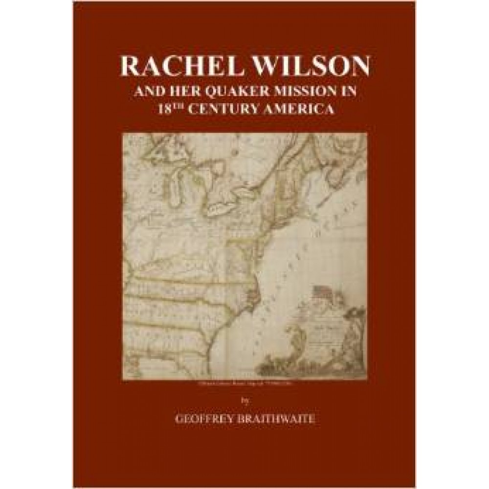 RACHEL WILSON & her Quaker Mission in 18th C. America